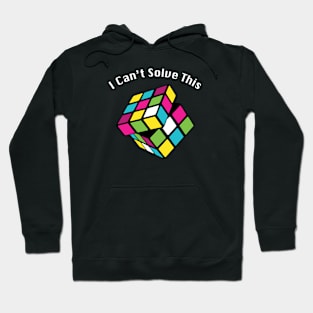 I Can't Solve This Hoodie